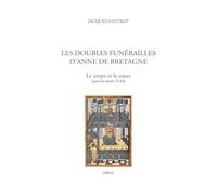 Les doubles funérailles d'Anne de Bretagne: Le corps et le coeur (janvier-mars 1514)