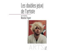 Les Doubles Jeux De L'artiste - Identité, Fiction Et Représentation De Soi Dans Les Pratiques Contemporaines