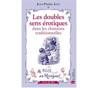 Les doubles sens érotiques dans les chansons traditionnelles La Rose et le Rossignol - Jean-Pierre Jany - Bonneton Christine Eds - relié - Dictionnaire et encyclopédie
