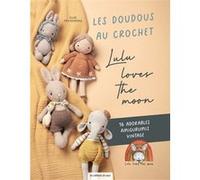 Les doudous au crochet de Lulu loves the moon Elisa Ems-Domenig (Auteur)