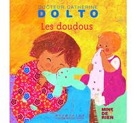 Les doudous - Docteur Catherine Dolto - de 2 à 7 ans