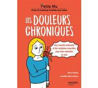 Les douleurs chroniques - Conseils éclairants et solutions concrètes pour faire entendre sa voix