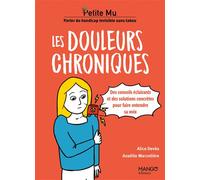 Les douleurs chroniques - Conseils éclairants et solutions concrètes pour faire entendre sa voix - Anaëlle Marzelière - Mango - broché - Guide