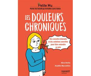 Les douleurs chroniques - Conseils éclairants et solutions concrètes pour faire entendre sa voix - Anaëlle Marzelière - Mango - broché - Guide
