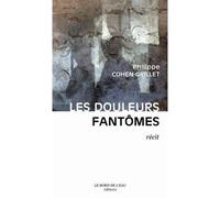 Les Douleurs Fantomes - Philippe Cohen-Grillet - Le Bord De L'eau Eds - broché - Roman