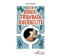 Les doux travaux d'Héraclite - David Ruellan - L'harmattan - broché - Théâtre