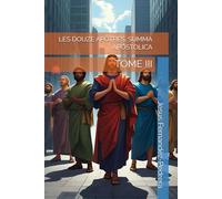 LES DOUZE APÔTRES. SUMMA APOSTOLICA: TOME III