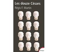 Régis F. Martin – Les douze Césars – Du mythe à la réalité – Poche