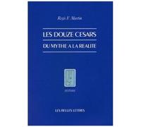Les Douze Césars - Du Mythe À La Réalité