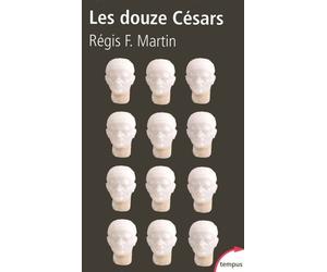 Les douze Césars du mythe à la réalité - Régis F. Martin - Perrin - Poche - Etude