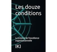 Les douze conditions: La science de l'excellence organisationnelle