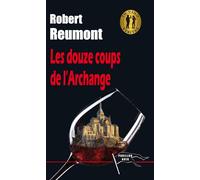 Les douze coups de l'archange - Robert Reumont - Pavillon Noir Eds - broché - Roman