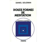 Les Douze formes de méditation - - Daniel Goleman - Fayard - Livre