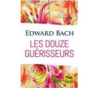 Les douze guérisseurs Edward Bach (Auteur)