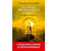 Les douze mensonges du GIEC Christian Gerondeau (Auteur)