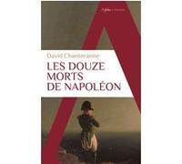 Les douze morts de Napoléon David Chanteranne (Auteur)