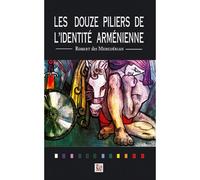 Les douze piliers de l'identité arménienne - Robert Dermerguerian - Thaddee - relié - Etude