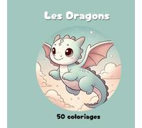 Les dragons mignons : Livre de Coloriages pour tous