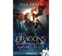 Les dragons sont les meilleurs amis des filles: De crocs et de plumes, T1