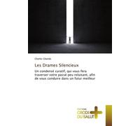 Les drames silencieux Un condensé curatif, qui vous fera traverser votre passé peu reluisant, afin de vous conduire dans un futur meilleur - GBANDA-C - Croix Du Salut - broché - Essai