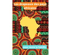 les drapeaux des pays africains: apprendre les drapeaux des pays africains, apprendre les noms des capitales africaines, apprendre aux enfants, pays du monde