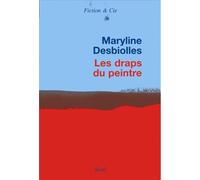 Les Draps du peintre - Maryline Desbiolles - Seuil - broché - Roman