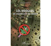 Les drogues, de l'autre côté du miroir Invitation à un combat - Edouard Valensi - L'harmattan - broché - Guide