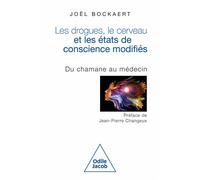 Les Drogues, le cerveau et les états de conscience modifiés Du chamane au médecin - Joël Bockaert - Odile Jacob - broché - Essai