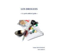 LES DROGUES: Le petit addicto'guide