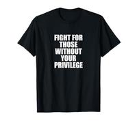Les droits civils sociaux se battent pour ceux qui n'ont pas votre privilège T-Shirt