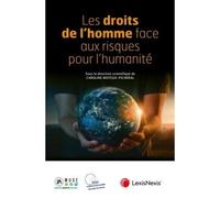 Les droits de l homme face aux risques pour l humanite - Caroline Boiteux-Picheral - LexisNexis - broché - Etude