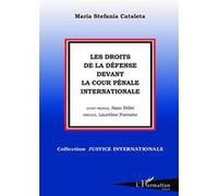 Les droits de la défense devant la Cour Pénale Internationale - Maria Stefania Cataleta - L'harmattan - broché - Etude