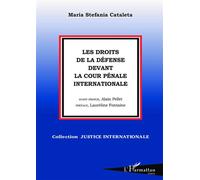 Les droits de la défense devant la Cour Pénale Internationale - Maria Stefania Cataleta - L'harmattan - broché - Etude