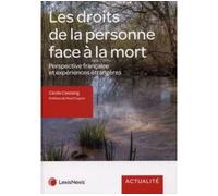Les droits de la personne face a la mort Perspective française et expériences étrangères. Préface de Paul Cosyns - Cécile Castaing - LexisNexis - broché - Etude