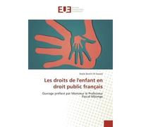 Les droits de l'enfant en droit public français Ouvrage préfacé par Monsieur le Professeur Pascal Mbongo - Nadia Bantiti Al Fawara - Universitaires Europeennes - broché - Etude