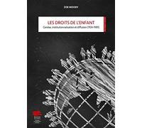 Les droits de l'enfant: Genèse, institutionnalisation et diffusion (1924-1989)