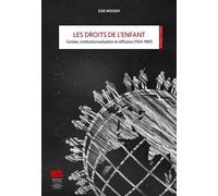 Les droits de l'enfant: Genèse, institutionnalisation et diffusion (1924-1989)