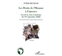 Les Droits De L'homme À L'épreuve - Cas De La Crise Ivoirienne Du 19 Septembre 2002