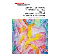 Les droits de l'homme à l'épreuve du local - Tome 1 Les fondements. La confluence de l'universel et du particulier - Catherine Le Bris - Mare & Martin - broché - Etude
