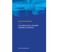 Les droits de l'homme contre le peuple Jean-Louis Harouel (Auteur)