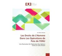 Les Droits de L'Homme Dans Les Opérations de Paix de l'ONU Une Illustration De l'Opération Des Nations Unies En Côte D'ivoire - Eric Bertin Mukam - Universitaires Europeennes - broché - Etude
