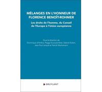 Les Droits De L'homme, Du Conseil De L'europe À L'union Européenne - Mélanges En L'honneur De Florence Benoît-Rohmer