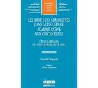 Les droits des administrés dans la procédure administrative non contentieuse Étude comparée des droits français et grec - Vassiliki Kapsali - Lgdj - broché - Etude