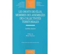 Les droits des élus membres des assemblées des collectivités territoriales Laetitia Janicot (Auteur)