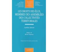 Les droits des élus membres des assemblées des collectivités territoriales Ouvrage honoré d'une mention spéciale du sénat - Laetitia Janicot - Lgdj - broché - Etude