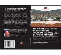 Les Droits Des Femmes Et Des Enfants Vulnérables Dans Les Camps De Réfugiés :