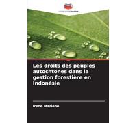 Les droits des peuples autochtones dans la gestion forestière en Indonésie