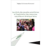 Les droits des peuples autochtones et l'exploitation des ressources naturelles en Amérique latine - Delphine Couveinhes Matsumoto - L'harmattan - broché - Etude
