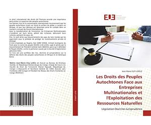 Les Droits des Peuples Autochtones Face aux Entreprises Multinationales et l'Exploitation des Ressources Naturelles: Législation-Doctrine-Jurisprudence