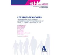 Les droits des seniors Transmission du patrimoine, administration provisoire, lieux de soins et conditions de fin de vie - Géraldine Mathieu - Anthemis - broché - Etude